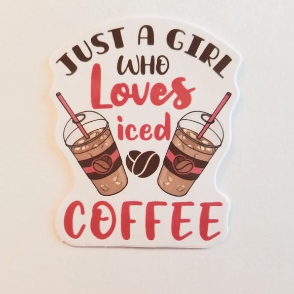 10/$10 Just A Girl Who Loves Iced Coffee Sticker - Picture 1 of 1